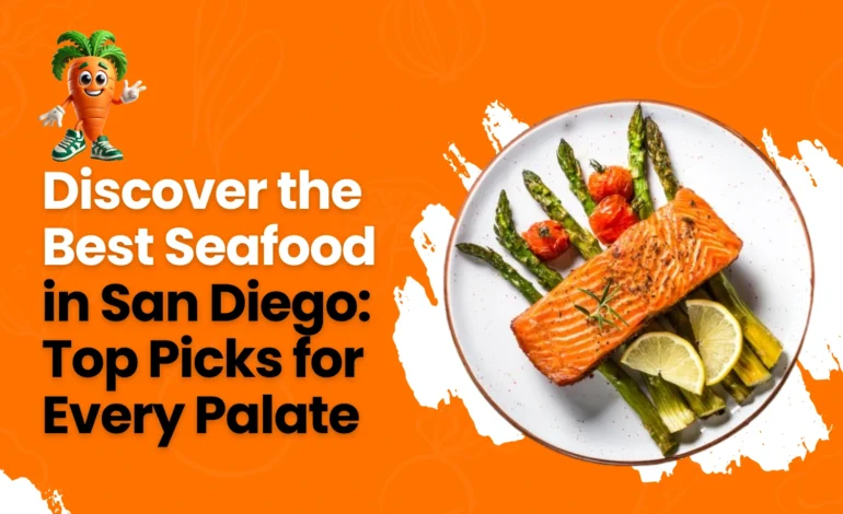 Discover the Best Seafood in San Diego: Top Picks for Every Palate