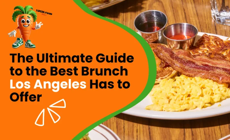 Best Brunch Spots in LA You Can’t Miss