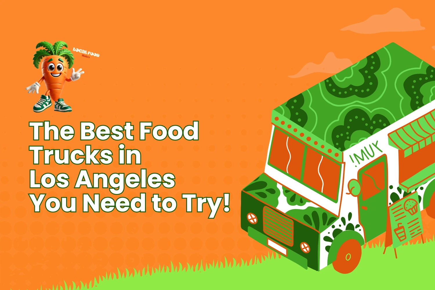 7 Best Food Trucks in Los Angeles You Can’t-Miss