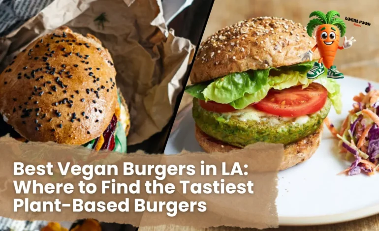 Best Vegan Burgers in LA